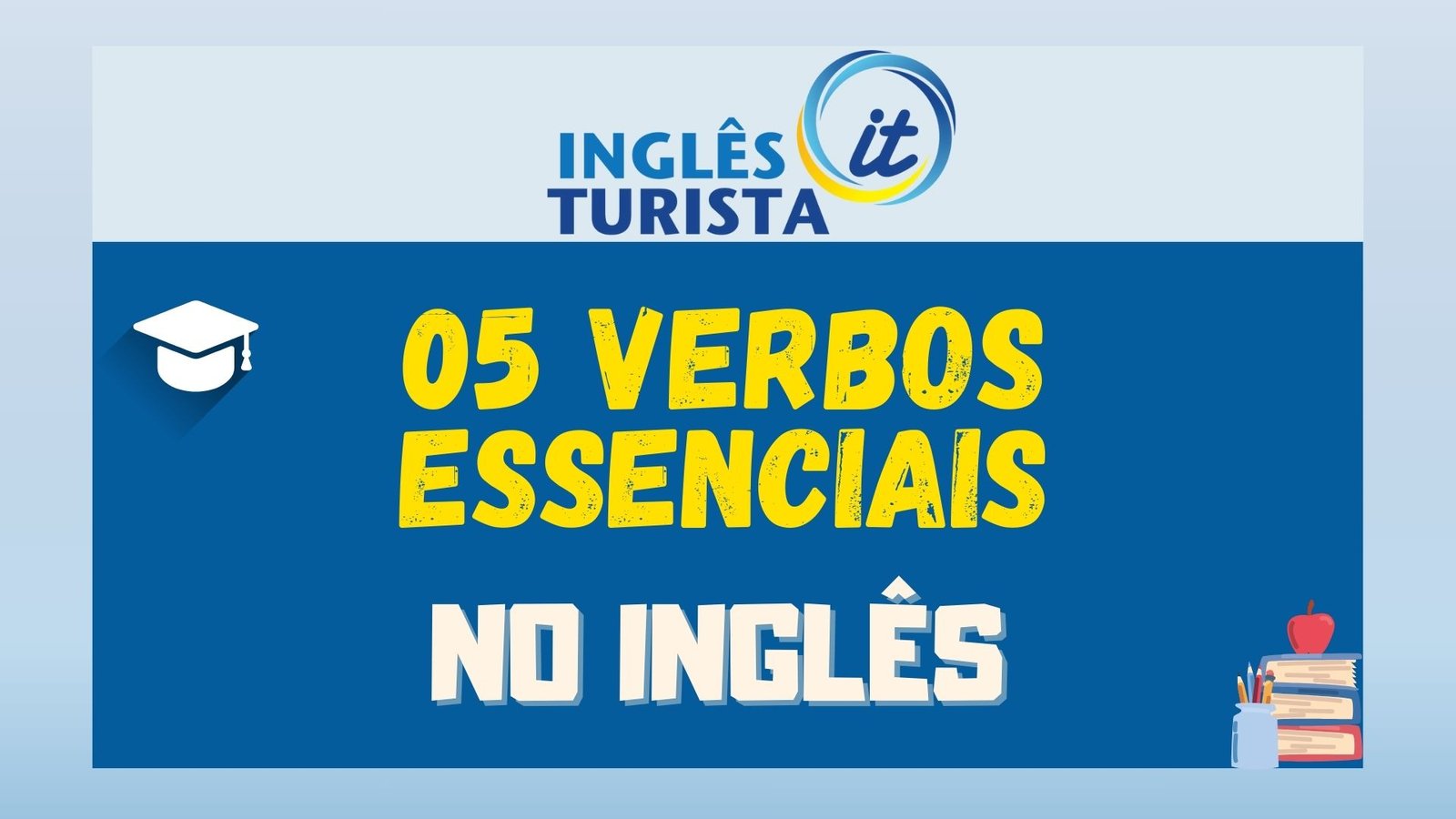 05 VERBOS ESSENCIAIS NO INGLÊS
